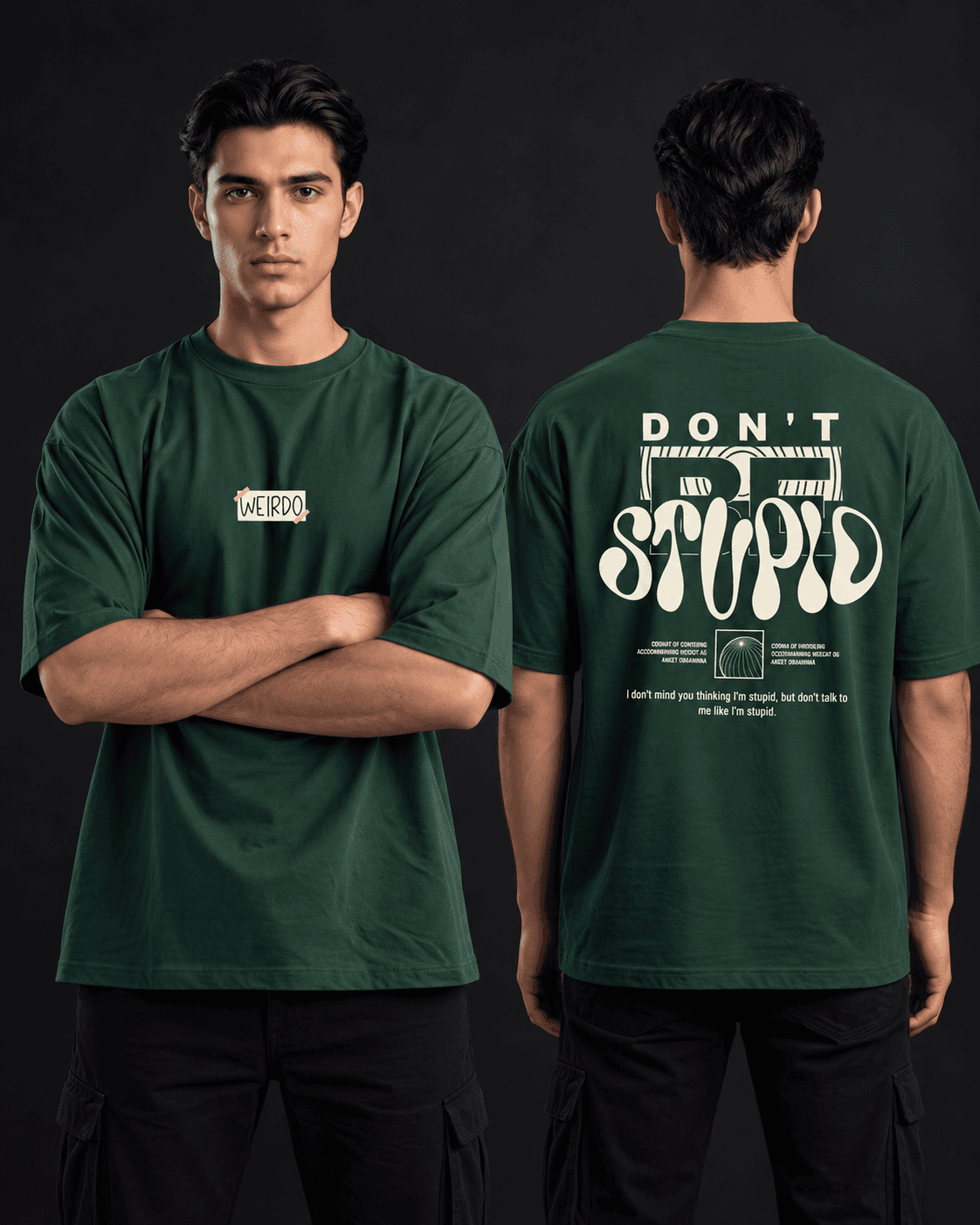 Don't Be Stupid oversized t-shirt front and back view in bottle green